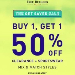 Coupon for: Toronto Premium Outlets - THE GET SAVED SALE: SAVE WITH BOGO 50% OFF! at True Religion Outlet